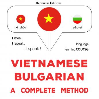 [Vietnamese] - Tiếng Việt - Tiếng Bungari: một phương pháp hoàn chỉnh: Vietnamese - Bulgarian : a complete method