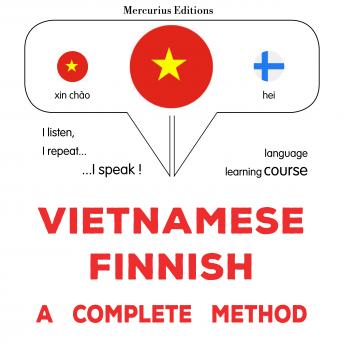 [Vietnamese] - Tiếng Việt - Tiếng Phần Lan: một phương pháp hoàn chỉnh: Vietnamese - Finnish : a complete method