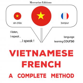 [Vietnamese] - Việt - Pháp: một phương pháp hoàn chỉnh: Vietnamese - French : a complete method