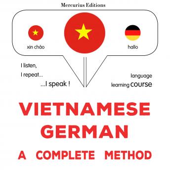 [Vietnamese] - Việt - Đức: một phương pháp hoàn chỉnh: Vietnamese - German : a complete method