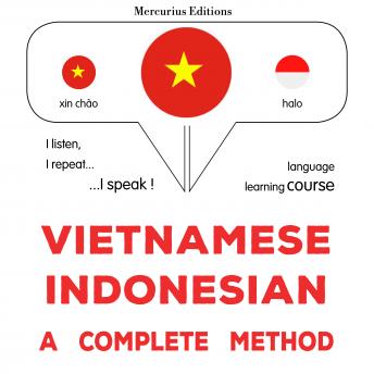[Vietnamese] - Việt - Indonesia: một phương pháp hoàn chỉnh: Vietnamese - Indonesian : a complete method