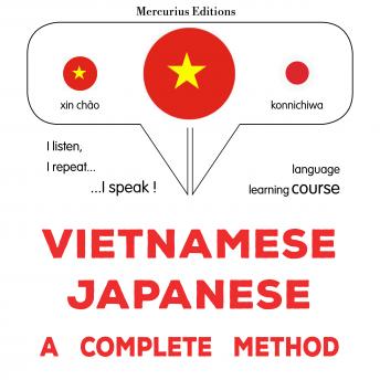[Vietnamese] - Việt - Nhật: một phương pháp hoàn chỉnh: Vietnamese - Japanese : a complete method