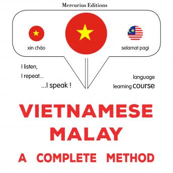 [Vietnamese] - Tiếng Việt - Tiếng Mã Lai: một phương pháp hoàn chỉnh: Vietnamese - Malay : a complete method