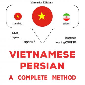 [Vietnamese] - Tiếng Việt - Tiếng Ba Tư: một phương pháp hoàn chỉnh: Vietnamese - Persian : a complete method