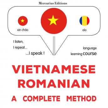 [Vietnamese] - Tiếng Việt - Tiếng Rumani: một phương pháp hoàn chỉnh: Vietnamese - Romanian : a complete method