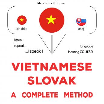 [Vietnamese] - Tiếng Việt - Tiếng Slovak: một phương pháp hoàn chỉnh: Vietnamese - Slovak : a complete method