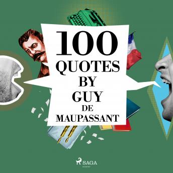 Download 100 Quotes by Guy de Maupassant by Guy De Maupassant