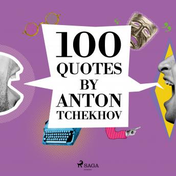 100 Quotes by Anton Tchekhov sample.