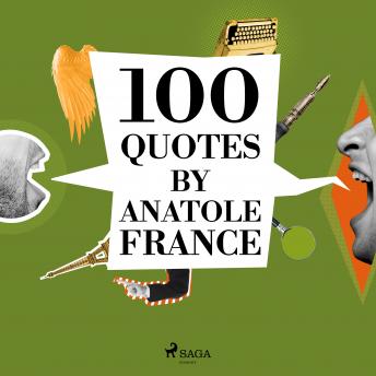 100 Quotes by Anatole France