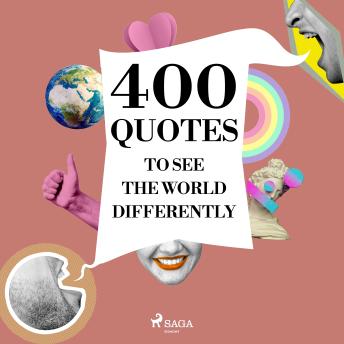 Download 400 Quotes to See the World Differently by The Dalai Lama, Mother Teresa, Bruce Lee, Leonardo Da Vinci