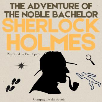 The Adventure of the Noble Bachelor: The Adventures of Sherlock Holmes