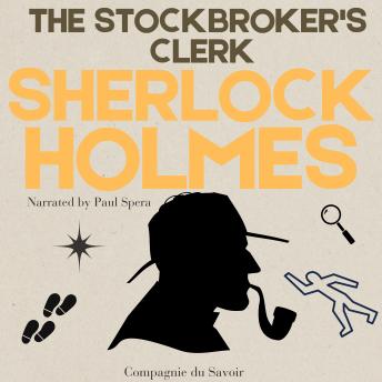 The Stockbroker's Clerk: The Adventures of Sherlock Holmes