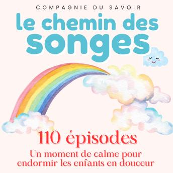 [French] - Le Chemin des Songes - 110 épisodes: Un moment de calme pour endormir les enfants en douceur