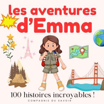 [French] - Les aventures d'Emma - 100 histoires incroyables: Le monde est une grande cour de récréation !