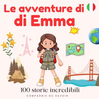 [Italian] - Le avventure di Emma - 100 storie incredibili: Il mondo è un grande cortile di ricreazione!