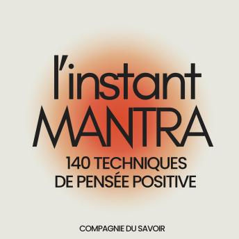 [French] - L'instant Mantra - 140 techniques de pensée positive: Respirer, ancrer et renforcer la confiance en soi
