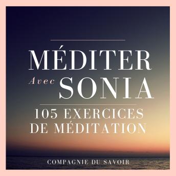 [French] - Méditer avec Sonia - 105 exercices de méditation: Des moments  pour ralentir, respirer… et se retrouver