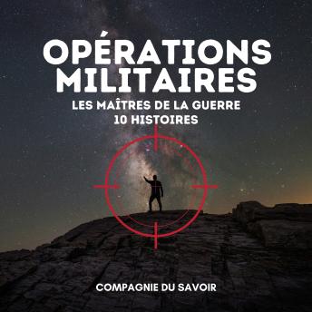 [French] - Opérations Militaires - 10 histoires: Les Maîtres de la guerre