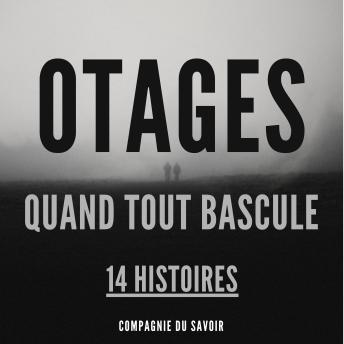 [French] - Otages - 14 histoires: Quand Tout Bascule