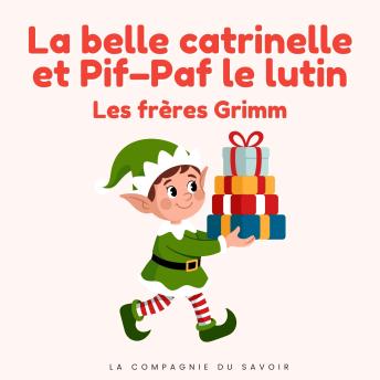[French] - La belle catrinelle et Pif–Paf le lutin: Histoires Magiques