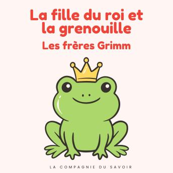 [French] - La fille du roi et la grenouille: Histoires Magiques