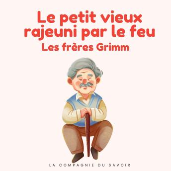 [French] - Le petit vieux rajeuni par le feu: Histoires Magiques