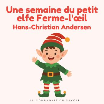 [French] - Une semaine du petit elfe Ferme-l'œil: Histoires Magiques