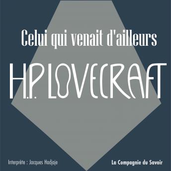 [French] - Celui qui venait d'ailleurs: La collection HP Lovecraft