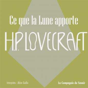 [French] - Ce que la Lune apporte: La collection HP Lovecraft