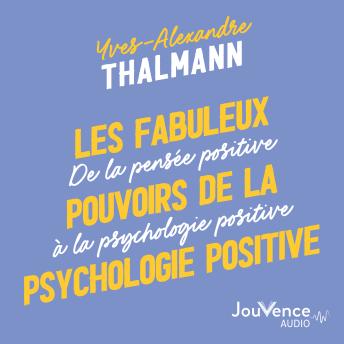 [French] - Les fabuleux pouvoirs de la psychologie positive
