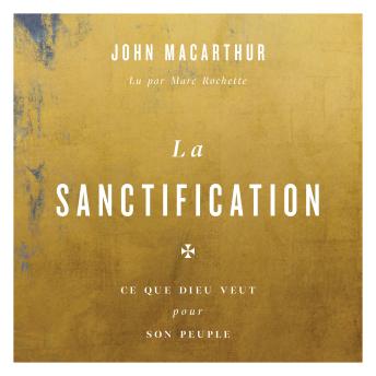 [French] - La Sanctification: Ce que Dieu veut pour son peuple