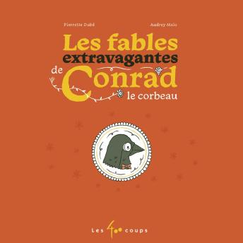 [French] - Les fables extravagantes de Conrad le Corbeau, Les