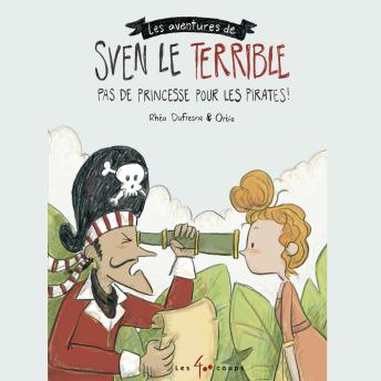 [French] - Les aventures de Sven le terrible : Pas de princesse pour les pirates: Pas de princesse pour les pirates
