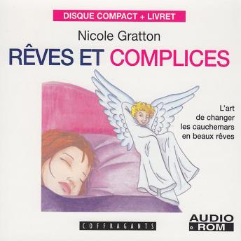 [French] - Rêves et complices: L'art de changer les cauchemars en beaux-rêves