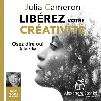 [French] - Libérez votre créativité: Osez dire oui à la vie