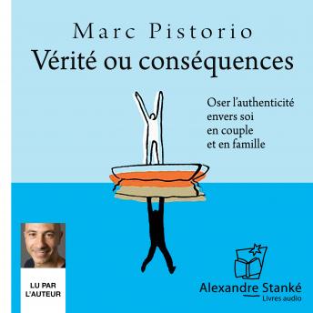 [French] - Vérité ou conséquence: Oser l'authenticité envers soi en couple et en famille