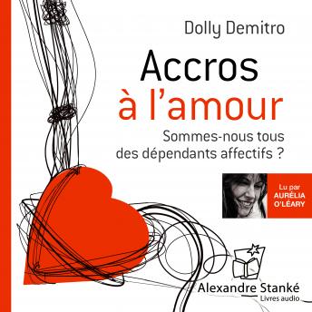 [French] - Accros à l'amour: Sommes-nous tous des dépendants affectifs ?