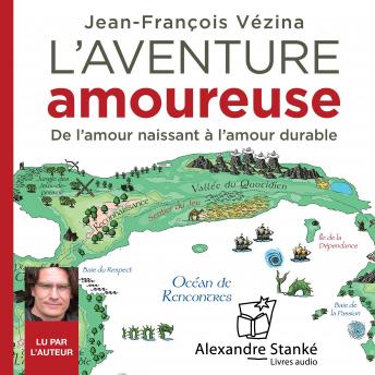 [French] - L'aventure amoureuse: De l'amour naissant à l'amour durable