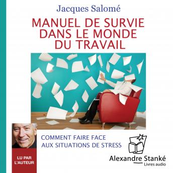 [French] - Manuel de survie dans le monde du travail: Comment faire face aux situations de stress