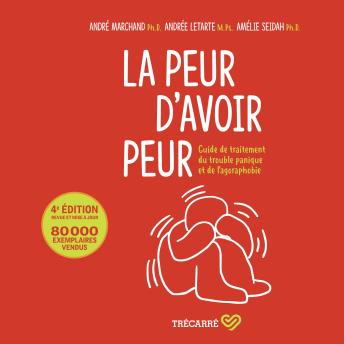 [French] - La peur d'avoir peur, La: guide de traitement du trouble panique et de l'agoraphobie