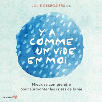 [French] - Y'a comme un vide en moi: mieux se comprendre pour surmonter les crises de la vie