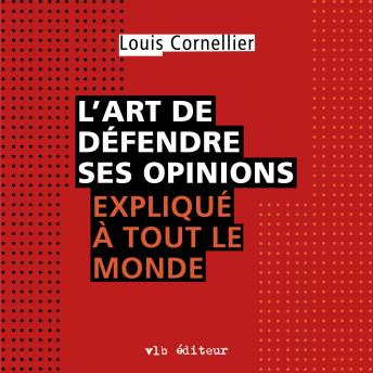 [French] - L'art de défendre ses opinions expliqué à tout le monde