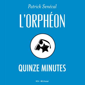 [French] - L'orphéon: Quinze minutes