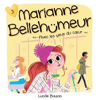 [French] - Marianne Bellehumeur: Tome 3 - Avec les yeux du coeur: Tome 3 - Avec les yeux du coeur