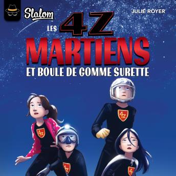[French] - Les 4Z : Martiens et boule de gomme surette, Les
