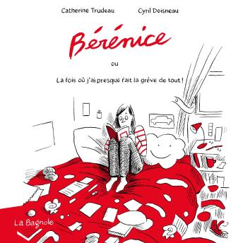 [French] - Bérénice où la fois j'ai presque fait la grève de tout !