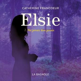 [French] - Elsie - Tome 2 : Ne jamais dire jamais: Ne jamais dire jamais