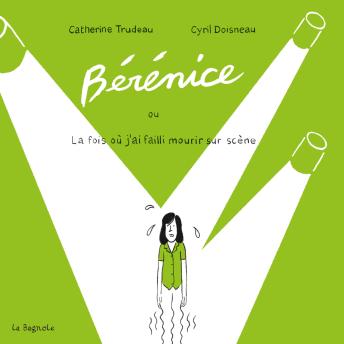 [French] - Bérénice la fois où j’ai failli mourir sur scène