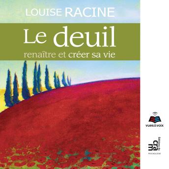 [French] - Le deuil : renaître et créer sa vie, Le: Le deuil