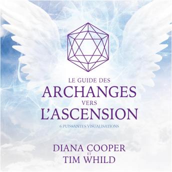 [French] - Le guide des archanges vers l'ascension: 6 puissantes visualisations, Le: 6 puissantes visualisations